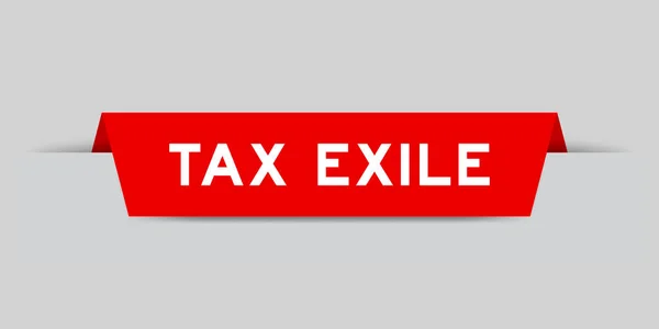 Etiqueta Color Rojo Insertada Con Palabra Exilio Impuestos Sobre Fondo — Vector de stock