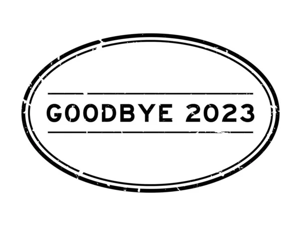 Grunge Preto Adeus 2023 Palavra Oval Selo Borracha Fundo Branco —  Vetores de Stock