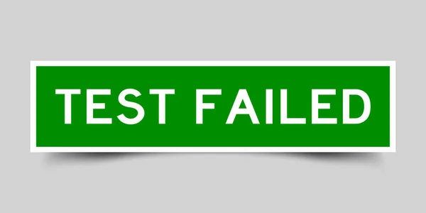 Groene Kleur Vierkante Vorm Sticker Label Met Woord Test Mislukt — Stockvector