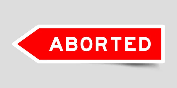 Etichetta Adesiva Forma Freccia Colore Rosso Con Parola Abortita Sfondo — Vettoriale Stock