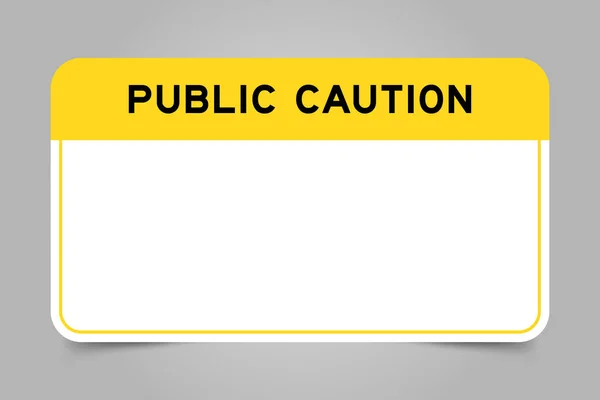 Rótulo Banner Que Tem Título Amarelo Com Palavra Cautela Pública —  Vetores de Stock