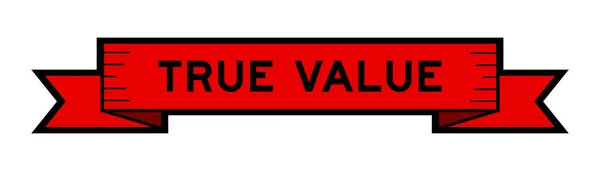 Banner Etiqueta Fita Com Valor Verdadeiro Palavra Cor Vermelha Fundo — Vetor de Stock