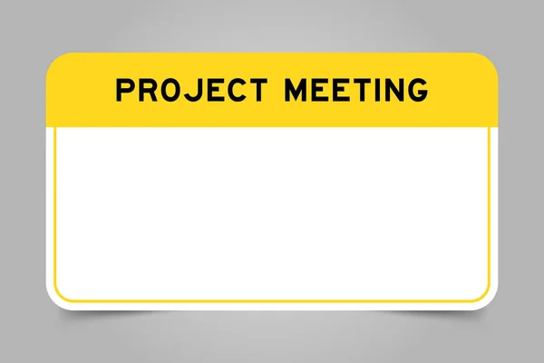 Kelime Proje Toplantısı Ile Sarı Başlıklı Etiket Pankartı Gri Arkaplanda — Stok Vektör