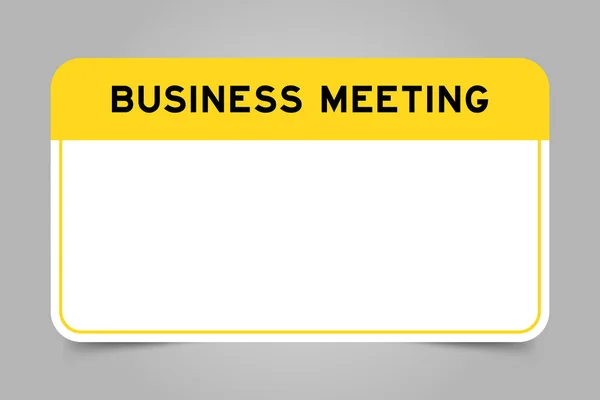 Baner Etykiet Żółtym Nagłówkiem Słownym Spotkaniem Biznesowym Białą Kopią Szarym — Wektor stockowy