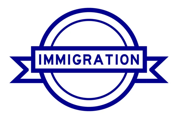 Bandiera Etichetta Rotonda Colore Blu Vintage Con Immigrazione Parole Sfondo — Vettoriale Stock