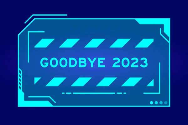 Banner Hud Futurista Que Tem Palavra Adeus 2023 Tela Interface —  Vetores de Stock