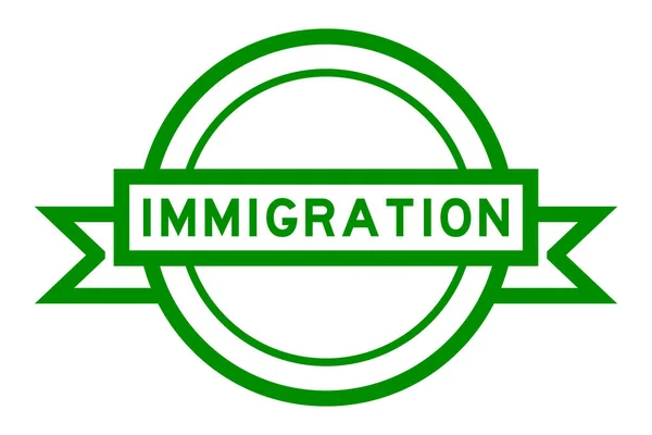 Bandiera Etichetta Rotonda Colore Verde Vintage Con Immigrazione Parole Sfondo — Vettoriale Stock