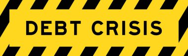 Yellow and black color with line striped label banner with word debt crisis