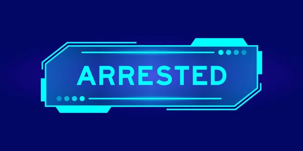 Futuristic Hud Banner Have Word Arrested User Interface Screen Blue — Stock Vector