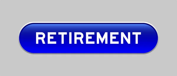 Blauwe Kleur Capsule Vorm Knop Met Woord Pensioen Grijze Achtergrond — Stockvector