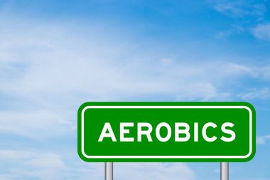 Mavi gökyüzünde beyaz bulut arkaplan ile kelime aerobiği ile yeşil renk taşıma işareti