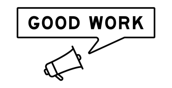 Megafon Ikona Bańki Mowy Słowie Dobra Praca Białym Tle — Wektor stockowy