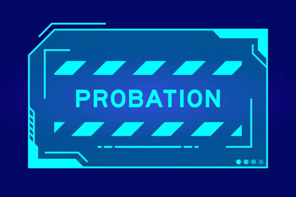 Blue Color Futuristic Hud Banner Have Word Probation User Interface — Stock Vector