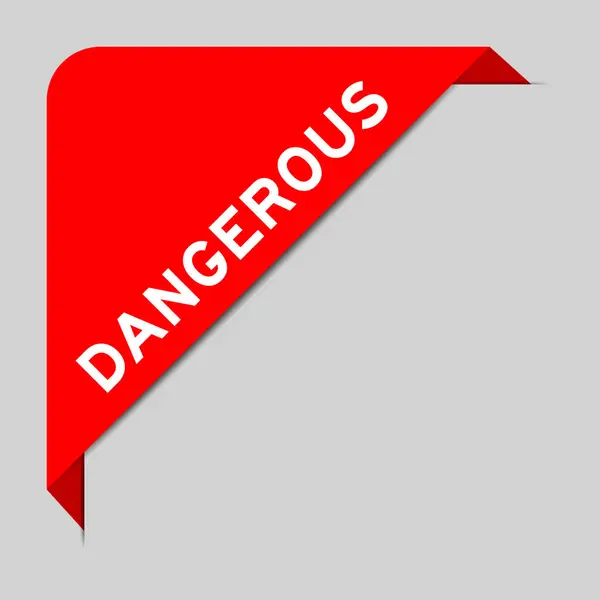 Červená Barva Rohového Štítku Banner Slovem Nebezpečné Šedém Pozadí — Stockový vektor