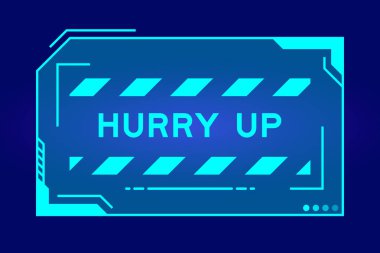 Futuristic hud banner that have word hurry up on user interface screen on blue background clipart
