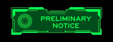 Green color of futuristic hud banner that have word preliminary notice on user interface screen on black background clipart