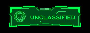 Green color of futuristic hud banner that have word unclassified on user interface screen on black background clipart