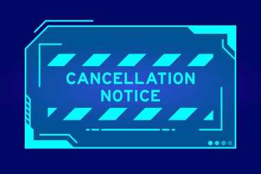 Blue color of futuristic hud banner that have word cancellation notice on user interface screen on black background clipart