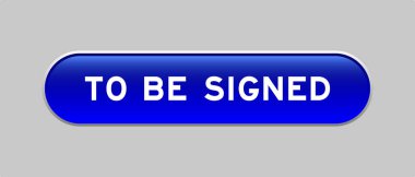 Gri arkaplanda imzalanacak kelime içeren mavi renkli kapsül biçimi düğmesi