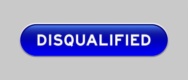 Gri arkaplanda kelime diskalifiye edilmiş mavi renkli kapsül şekli düğmesi