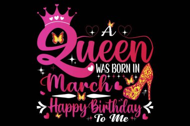 A Queen Was Born In March. Perfect Birthday shirt Design For You Or Gift This To Your Mom , Aunt, Sister, Friend, Daughter , Grandma, And Little Queen clipart