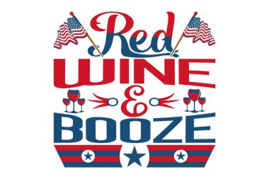 Red Wine And Booze - 4th Of July T-shirt Design, Cut file, eps file clipart