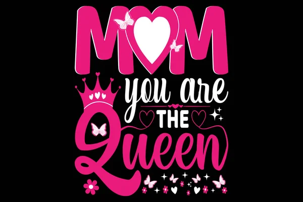 Mom You Queen Typography Shirt Design Mother Day Quotes Lettering — Stock Vector