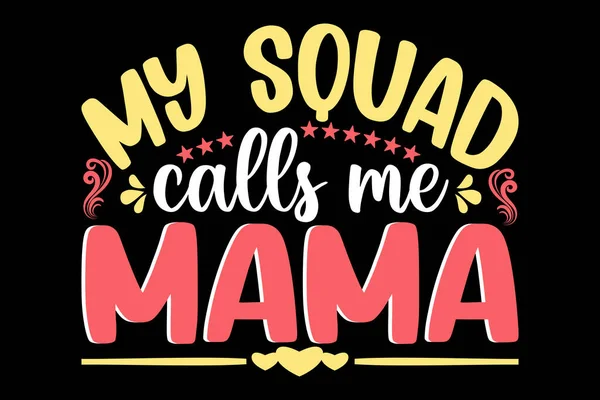 Squad Calls Mama Diseño Camisetas Tipografía Diseño Letras Del Día — Archivo Imágenes Vectoriales