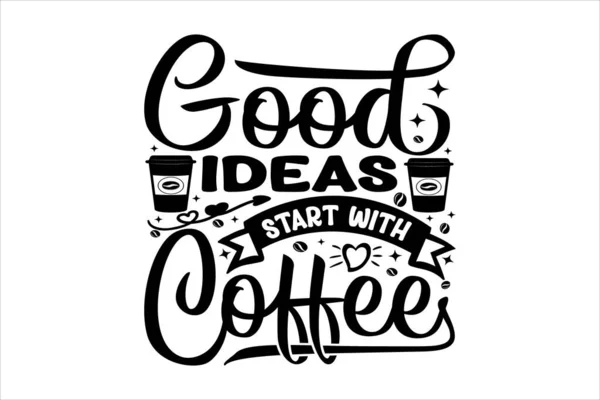 コーヒーで始まる良いアイデア コーヒータイポグラフィーTシャツデザイン — ストックベクタ