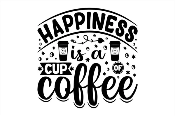 Felicidade Uma Xícara Café Café Tipografia Shirt Design — Vetor de Stock
