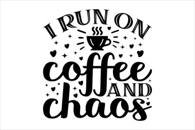 Kahve ve kaosla uğraşıyorum - Kahve Typography tişört tasarımı