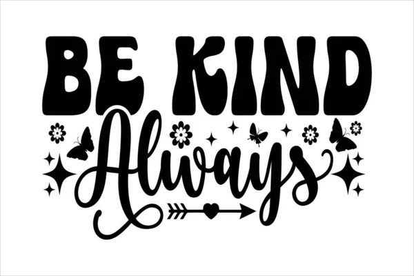Kind Always Kindness Typography Shirt Design Inspirational Quotes Design — Stock Vector