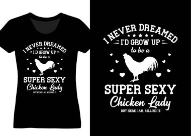 Büyüyüp süper seksi bir tavuk kadın olacağımı hiç düşünmemiştim ama işte onu öldürüyorum.