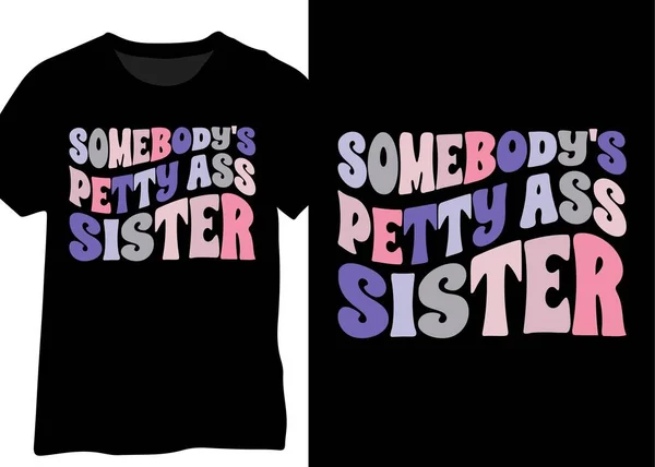 Somebody Petty Ass Sister Funny Humor Quote Design — Wektor stockowy