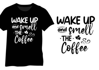 Uyan ve kahveyi kokla, kahve aşığı tipografisini oku.