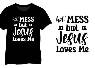 Sıcak Karışıklık Ama İsa Beni Seviyor, İsa Beni Seviyor Typography Design Vector