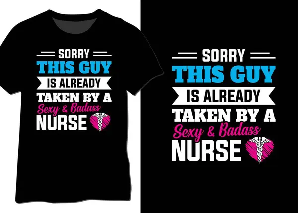 stock vector Sorry this guy is already taken by a sexy and badass nurse, Nurse valentines day, nurse husband, nurse relationship design