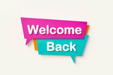 Tekrar hoş geldin. Konuşma balonu turuncu, mavi, mor ve beyaz metinlerle. Motivasyon, ifade ve kavramları söylemek. 3B illüstrasyon