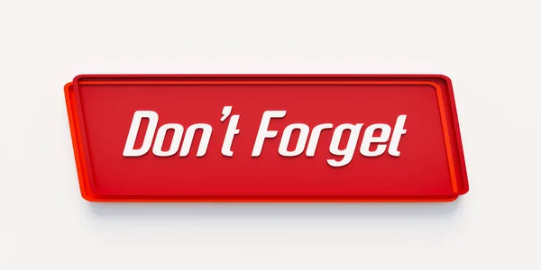Don't Forget. Red banner with the message, don't forget. Reminder, advice, mnemonic, memories, forget-me-not and note.