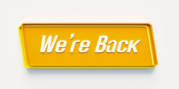 We\'re Back. Yellow banner with the message, we are back. Announcement, re-opening, new beginnings, team and business.