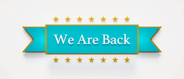 We are Back. Banner, short phrase, text sign with the words 