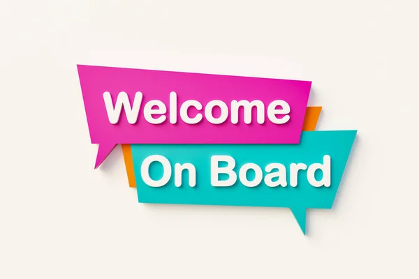 Welcome on board, cartoon speech bubble. Speech bubble in orange, blue, purple and white text. Motivation, inspiration and business concepts. 3D illustration