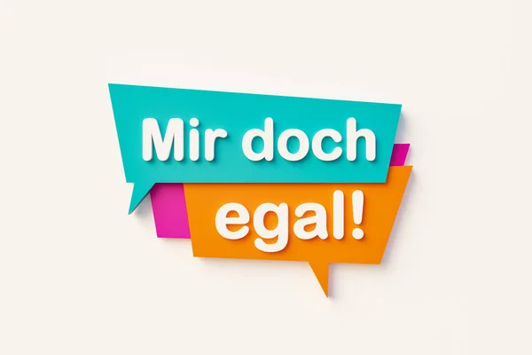 Mir doch egal. (I don't care.) cartoon speech bubble in orange, blue, purple and white text. Behavior, phrase, information, no matter and disregard concepts. 3D illustration