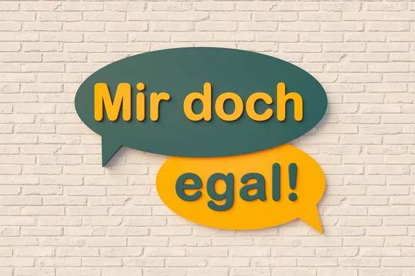 Mir doch egal. (I don\'t care.) - Cartoon speech bubble, text in yellow and dark green against a brick wall. Behavior, phrase, information, no matter and disregard concepts. 3D illustration