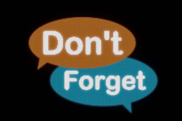 Don\'t forget. LED screen, speech bubble in orange and blue and the text, don\'t forget. Reminder, mnemonic, concentration,  thorough, message, learning difficulty and appointment.
