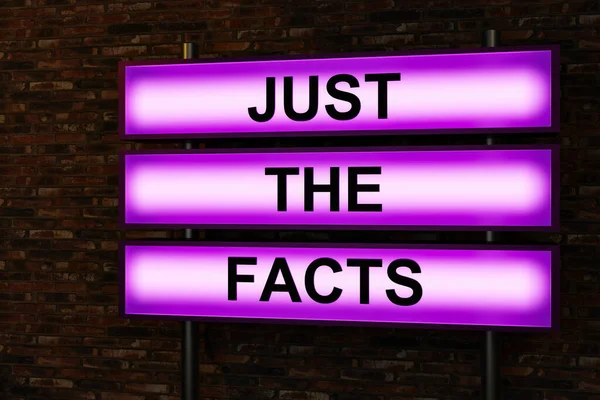 Just the facts. Illuminated sign in front of a red brick wall. Honesty, accuracy, truth, scrutiny, mnemonic accuracy, reliability, advice, information and evidence.