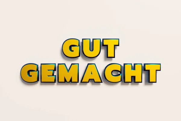 Gut gemacht. (well done) Words in capital letters, yellow metallic shiny. Judgement, feedback, congratulating, occupation, thank you - phrase, applauding and achievement. 3D illustration