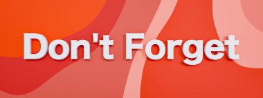 Sakın unutma. Hatırlatma ve ipucu işareti. Renkli bir arkaplana karşı beyaz bir metin. İş, bilgi ve randevu kavramları. 3B illüstrasyon