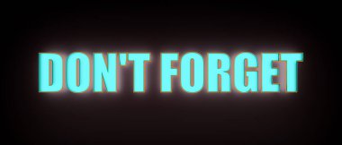 Unutma, web afişi. Parlak arkaplanı olan parlak mavi büyük harfler. Konsantrasyon, randevu ve anımsatma kavramı.