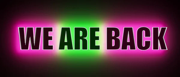 We are Back. Colored glowing banner with the text good news. Business, motivation, reopening, team and opening event.